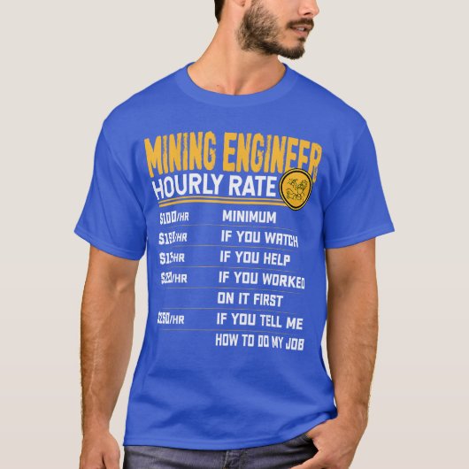 Mining Engineer Hourly Rate Funny Mining Engineeri Tシャツ (正面)