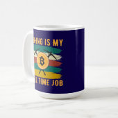 Mining is My Full Time Job Bitcoin Miner, crypto  コーヒーマグカップ (正面左)