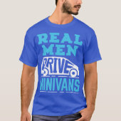 Minivan Dad Real Men Drive Minivans family gift fa Tシャツ (正面)