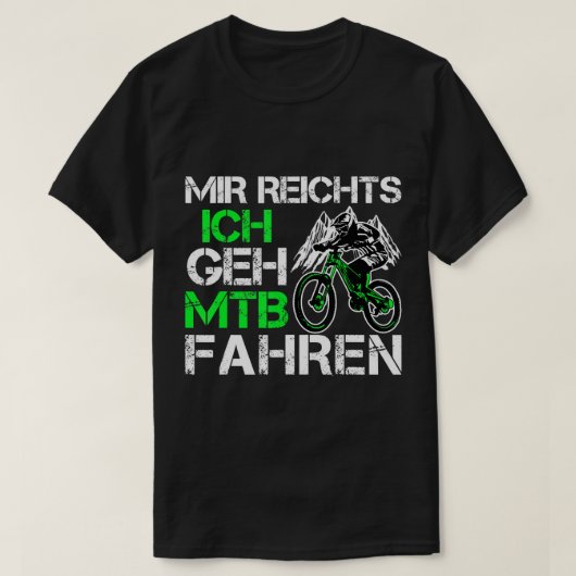 Mir Reichts Ich Geh Mountain Bike Ride - Mountain Tシャツ (デザイン正面)