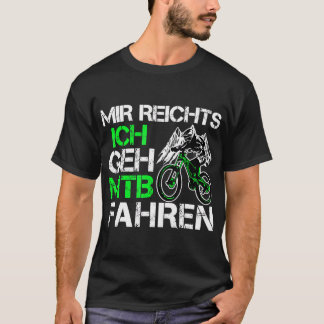 Mir Reichts Ich Geh Mountain Bike Ride - Mountain Tシャツ
