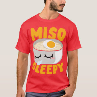 Miso Sleepy Japanese Noodle Soup Food Lover Gift f Tシャツ