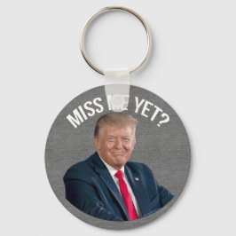 Miss Me Yet Funny Donald Trump キーホルダー