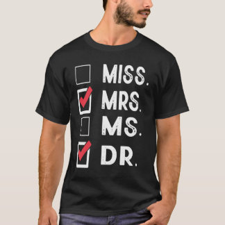 Miss Mrs Ms Dr Check Doctoral Student Bye PhD Grad Tシャツ