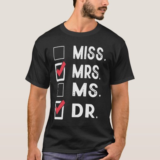 Miss Mrs Ms Dr Check Doctoral Student Bye PhD Grad Tシャツ (正面)