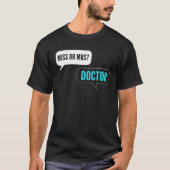 Miss or Mrs Intern Doctor Tシャツ (正面)