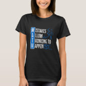 Mistakes Allow Thinking To Happen 1 Tシャツ (正面)