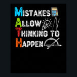 Mistakes Allow Thinking To Happen - Funny Math ポスター<br><div class="desc">grab this funny mathematics saying for yourself or make it as a gift for a math teacher or a student who's his/her favorite school subject is math. will be a great present on first day of school for someone that has a sense of humor or any math lover.</div>