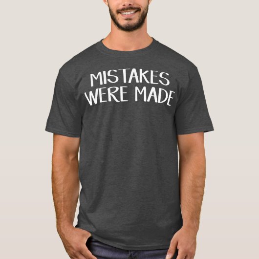Mistakes were made tシャツ (正面)