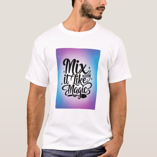 Mix It Like Magic オプション2 Tシャツ (正面)