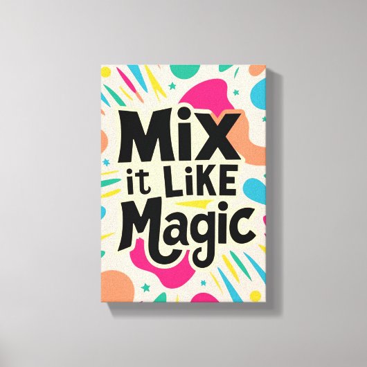 Mix It Like Magic キャンバスプリント (正面)