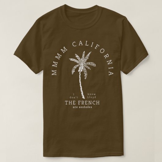 Mmmm California私はLloydのフランスのsを知らない Tシャツ (デザイン正面)