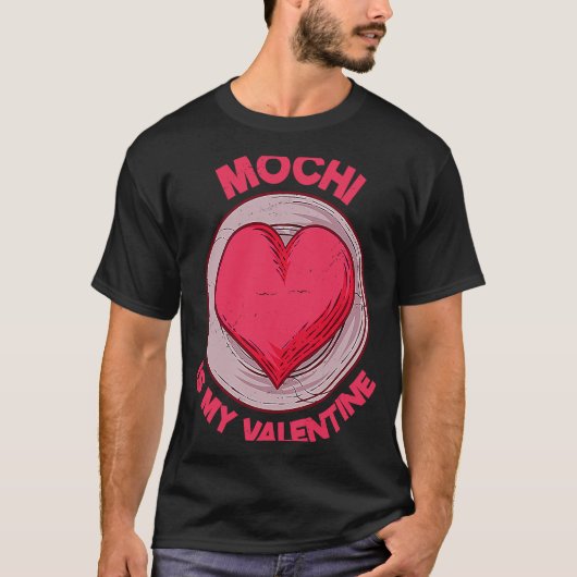 Mochi Is My Valentine Japanese Rice Cake  Dessert  Tシャツ (正面)
