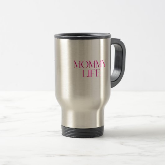Modern and Classy Typography Mommy Life トラベルマグ (正面右)