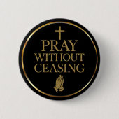 Modern Black & Gold Pray without ceasing  缶バッジ (正面)