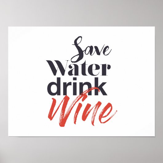 Modern, fun, creative, funny Save Water Drink Wine ポスター (正面)