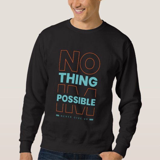 Modern Nothing is Impossible Typography Workout Te スウェットシャツ (正面)
