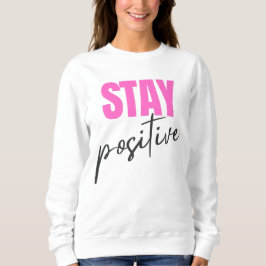 Modern Pink & Black Stay Positive Inspirational Ty スウェットシャツ