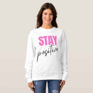 Modern Pink & Black Stay Positive Inspirational Ty スウェットシャツ