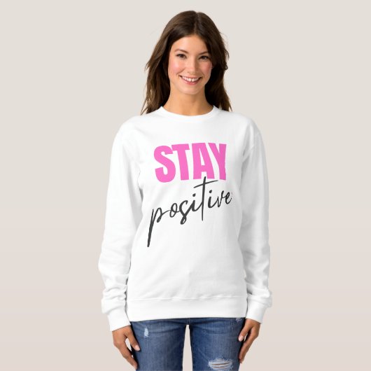 Modern Pink & Black Stay Positive Inspirational Ty スウェットシャツ (正面フル)