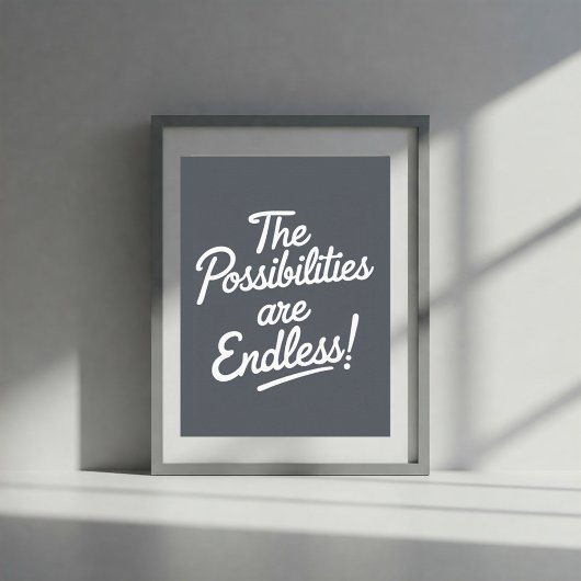 Modern Poster The Possibilities Are Endless - Gray ポスター