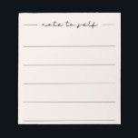 Modern Soft Beige Script LIned ノートパッド<br><div class="desc">This soft beige lined notepad features "Note to Self" in a modern script font. Its warm, neutral color adds a calm, elegant touch to any workspace. Perfect for notes, lists, journaling, or daily planning, it blends effortlessly with both home and office décor. A practical and stylish choice for organizing thoughts,...</div>