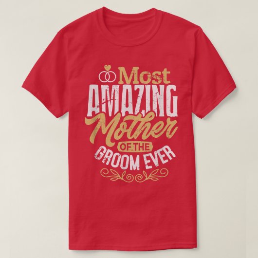 MOG Grooms Mother Wedding Most Amazing Mother Of t Tシャツ (デザイン正面)