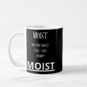 Moist Oh You Don't Like This Word Moist Funny Sarc コーヒーマグカップ (左)