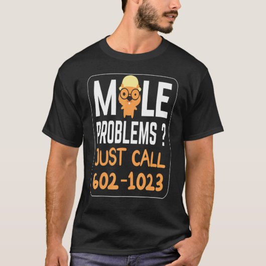 Mole Day Mole Problems Fun Just Call Avogadro's Nu Tシャツ (正面)