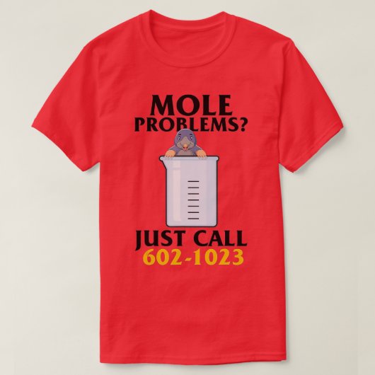 Mole Day Mole Problems Just Call Avogadros Number  Tシャツ (デザイン正面)