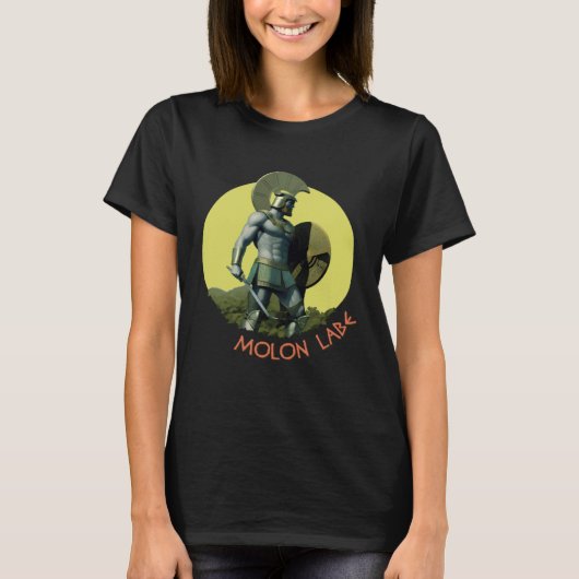 Molon labe An ancient Greek Spartan phrase Tシャツ (正面)