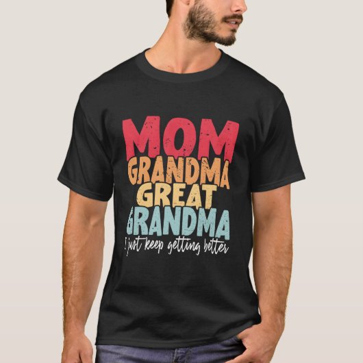 Mom 祖母 曾祖母 ただひたすらより良くなる tシャツ (正面)