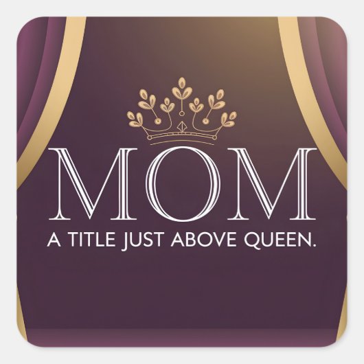 Mom A Title Just Above Queen - エレガント Crown スクエアシール (正面)