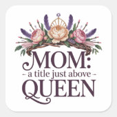 Mom A Title Just Above Queen スクエアシール (正面)