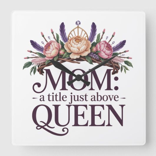 Mom A Title Just Above Queen スクエア壁時計 (正面)