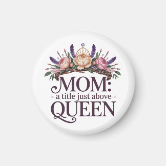 Mom A Title Just Above Queen マグネット