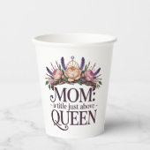 Mom A Title Just Above Queen 紙コップ (正面)