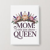 Mom A Title Just Above Queen 缶バッジ (正面)