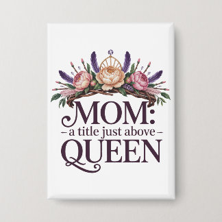 Mom A Title Just Above Queen 缶バッジ
