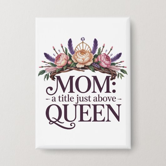 Mom A Title Just Above Queen 缶バッジ (正面)