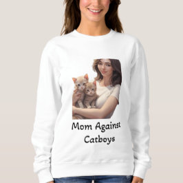Mom Against Catboys：かわいいよくはしゃぐと スウェットシャツ