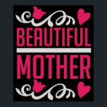 Mom - Beautiful Mother ポスター<br><div class="desc">Would you like to thank your mother for everything hard times for example on her birthday or Mother's Day? Then show your mom your love with a gift and love saying!</div>