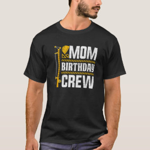 Mom Birthday Crew - Construction Birthday Party Su Tシャツ