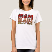 Mom Claus The Real Gift Wrapper Tシャツ (正面)