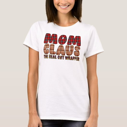 Mom Claus The Real Gift Wrapper Tシャツ (正面)