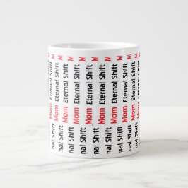 Mom Eternal Shift Sarcastic Mother's Day Giant  ジャンボコーヒーマグカップ