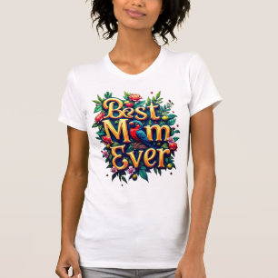 Mom Ever最高の -フローラとバカラフルード母Da Tシャツ