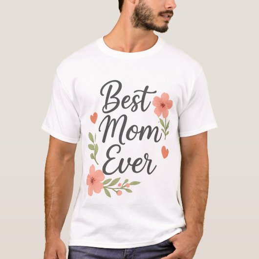 Mom Ever最高の -フローラ母の日デザイン Tシャツ (正面)