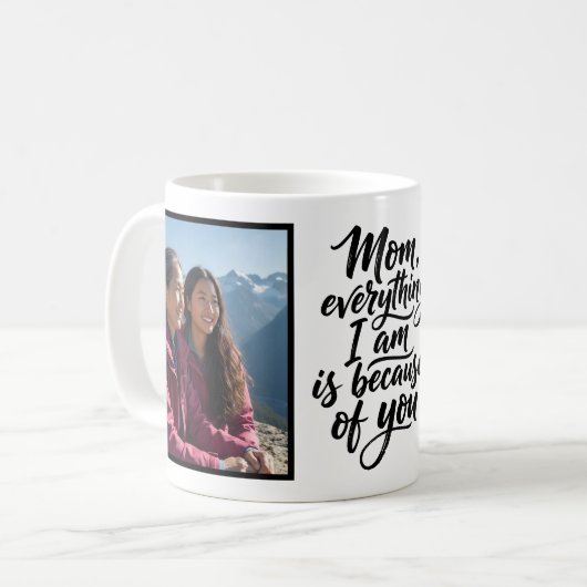 Mom Everything I Am Brush Script 2 Photo コーヒーマグカップ (正面左)