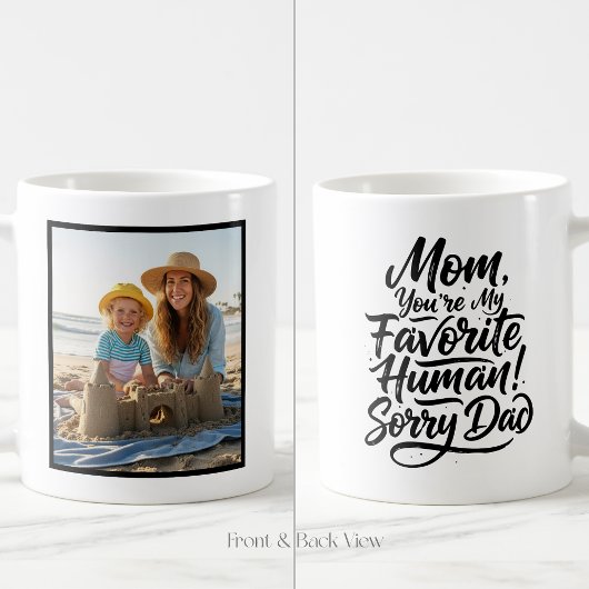 Mom Favorite Human Sorry Dad Funny Custom 1 Photo コーヒーマグカップ